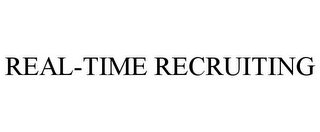 REAL-TIME RECRUITING