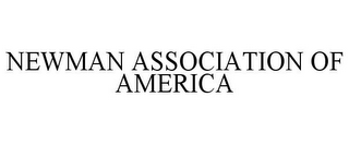NEWMAN ASSOCIATION OF AMERICA