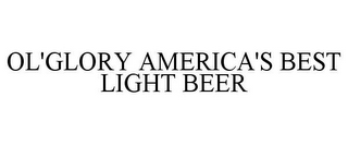 OL'GLORY AMERICA'S BEST LIGHT BEER