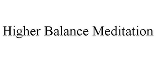 HIGHER BALANCE MEDITATION