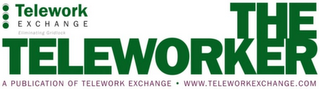 THE TELEWORKER A PUBLICATION OF TELEWORK EXCHANGE · WWW.TELEWORKEXCHANGE.COM TELEWORK EXCHANGE ELIMINATING GRIDLOCK