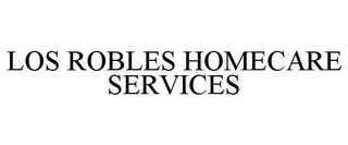 LOS ROBLES HOMECARE SERVICES