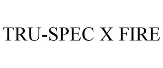 TRU-SPEC X FIRE