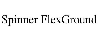 SPINNER FLEXGROUND