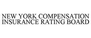 NEW YORK COMPENSATION INSURANCE RATING BOARD