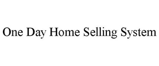 ONE DAY HOME SELLING SYSTEM