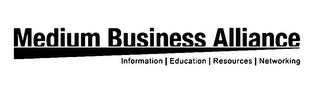 MEDIUM BUSINESS ALLIANCE INFORMATION EDUCATION RESOURCES NETWORKING