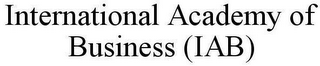 INTERNATIONAL ACADEMY OF BUSINESS (IAB)