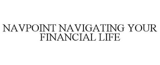 NAVPOINT NAVIGATING YOUR FINANCIAL LIFE