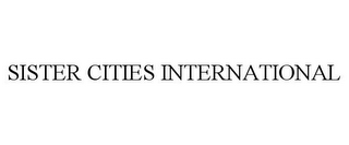 SISTER CITIES INTERNATIONAL