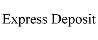 EXPRESS DEPOSIT