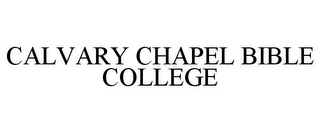 CALVARY CHAPEL BIBLE COLLEGE