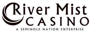 RIVER MIST CASINO A SEMINOLE NATION ENTERPRISE