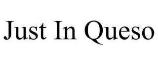 JUST IN QUESO