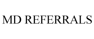 MD REFERRALS