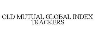 OLD MUTUAL GLOBAL INDEX TRACKERS