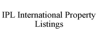 IPL INTERNATIONAL PROPERTY LISTINGS