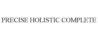 PRECISE HOLISTIC COMPLETE