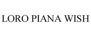 LORO PIANA WISH