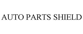 AUTO PARTS SHIELD