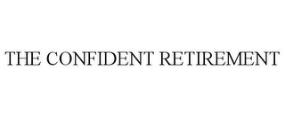 THE CONFIDENT RETIREMENT