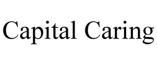 CAPITAL CARING