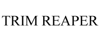 TRIM REAPER