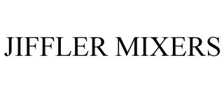 JIFFLER MIXERS