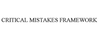 CRITICAL MISTAKES FRAMEWORK