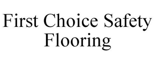 FIRST CHOICE SAFETY FLOORING