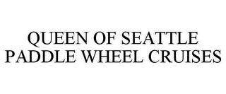 QUEEN OF SEATTLE PADDLE WHEEL CRUISES