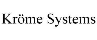 KRÖME SYSTEMS