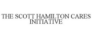 THE SCOTT HAMILTON CARES INITIATIVE