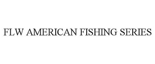 FLW AMERICAN FISHING SERIES