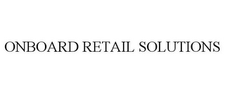 ONBOARD RETAIL SOLUTIONS