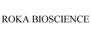 ROKA BIOSCIENCE