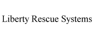 LIBERTY RESCUE SYSTEMS