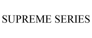 SUPREME SERIES