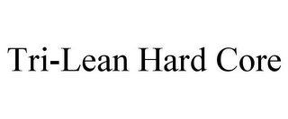 TRI-LEAN HARD CORE