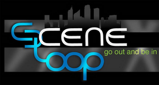 SCENELOOP GO OUT AND BE IN