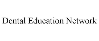 DENTAL EDUCATION NETWORK