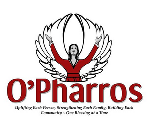 O'PHARROS UPLIFTING EACH PERSON, STRENGTHENING EACH FAMILY, BUILDING EACH COMMUNITY ~ ONE BLESSING AT A TIME