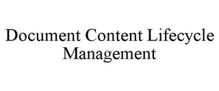 DOCUMENT CONTENT LIFECYCLE MANAGEMENT