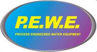 P.E.W.E., PROCESS ENGINEERED WATER EQUIPMENT