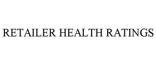 RETAILER HEALTH RATINGS