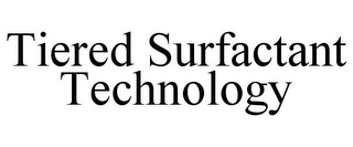 TIERED SURFACTANT TECHNOLOGY