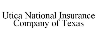 UTICA NATIONAL INSURANCE COMPANY OF TEXAS