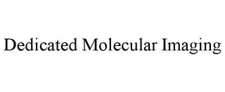 DEDICATED MOLECULAR IMAGING