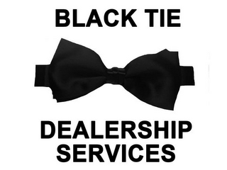 BLACK TIE DEALERSHIP SERVICES