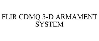 FLIR CDMQ 3-D ARMAMENT SYSTEM